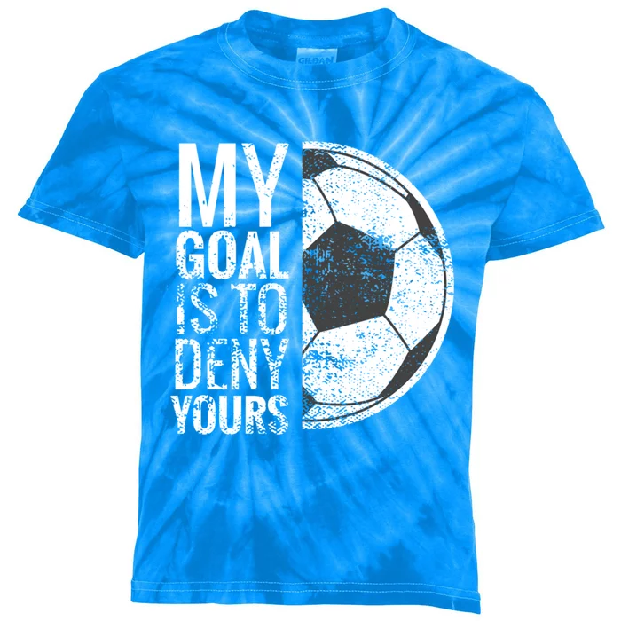 My Goal Is To Deny Yours Soccer Goalie For Girls Cool Gift Kids Tie-Dye T-Shirt