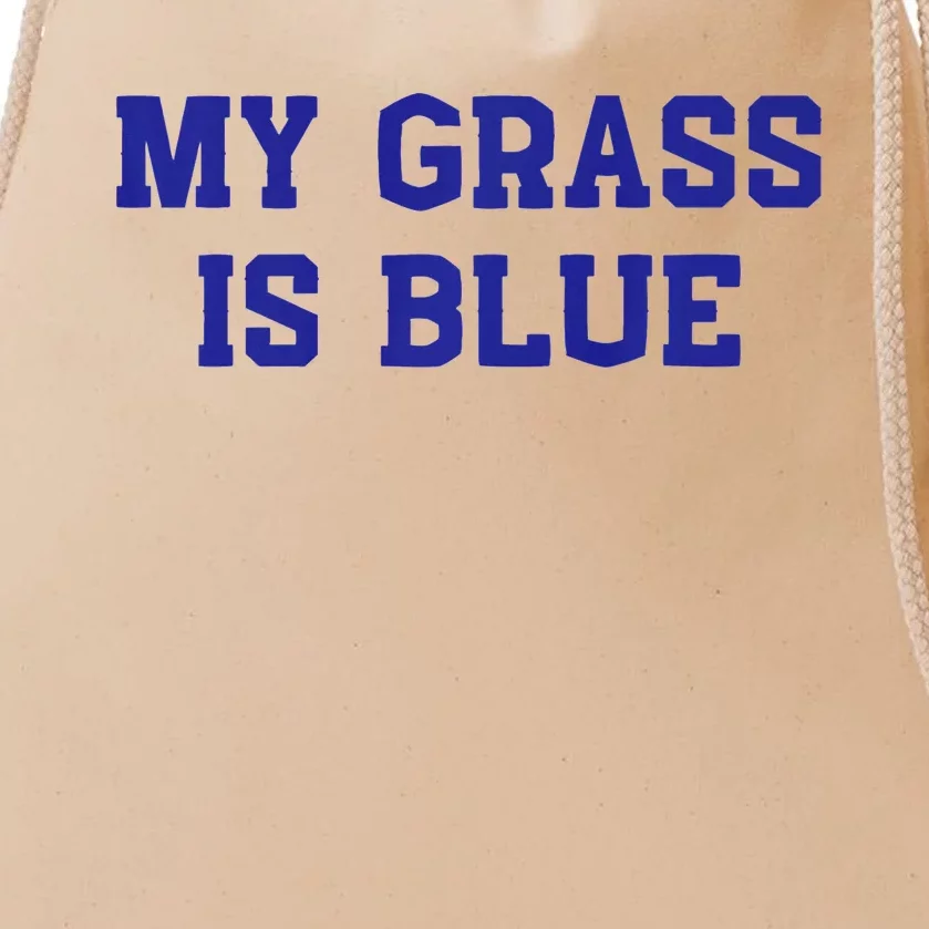 My Grass Is Blue Drawstring Bag