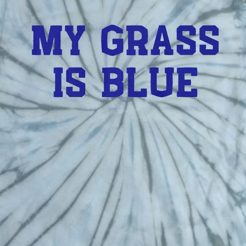 My Grass Is Blue Tie-Dye T-Shirt