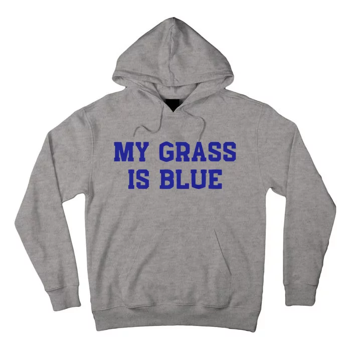 My Grass Is Blue Tall Hoodie