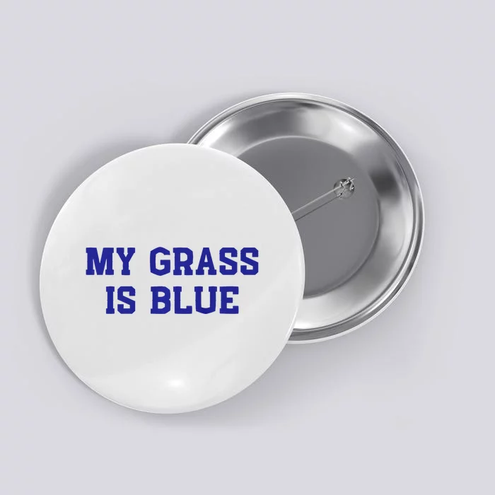 My Grass Is Blue Button