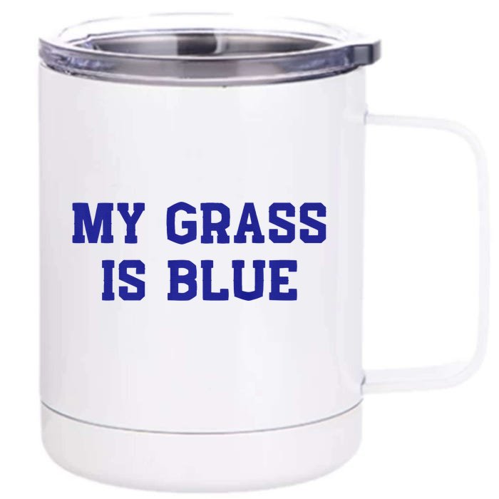 My Grass Is Blue Front & Back 12oz Stainless Steel Tumbler Cup