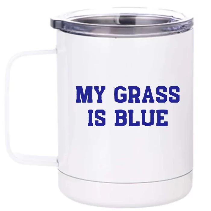 My Grass Is Blue Front & Back 12oz Stainless Steel Tumbler Cup