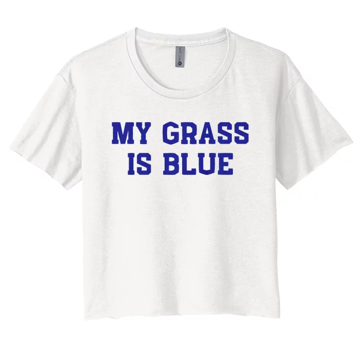 My Grass Is Blue Women's Crop Top Tee