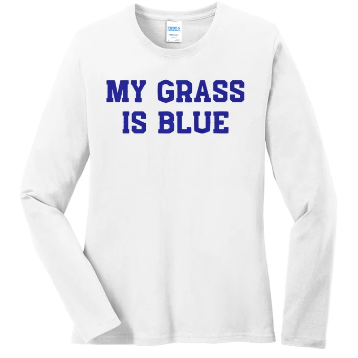 My Grass Is Blue Ladies Long Sleeve Shirt