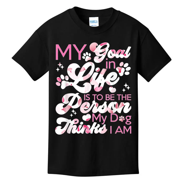 My Goal In Life Is To Be The Person My Dog Thinks I Am Dogs Kids T-Shirt