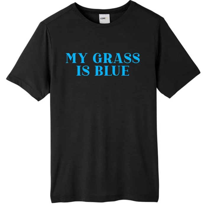 My Grass Is Blue ChromaSoft Performance T-Shirt