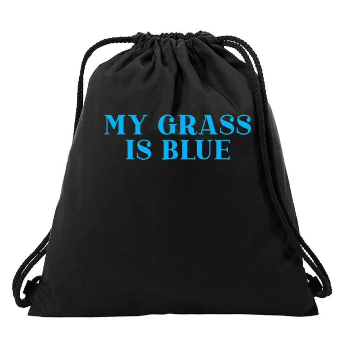 My Grass Is Blue Drawstring Bag