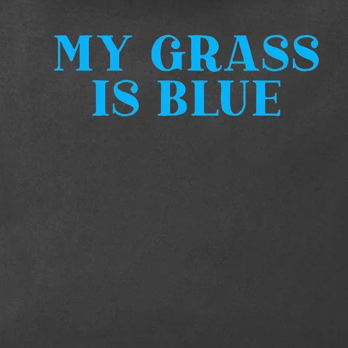 My Grass Is Blue Zip Tote Bag