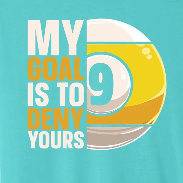 My Goal Is To Deny Yours Pool Billiard Snooker Great Gift ChromaSoft Performance T-Shirt