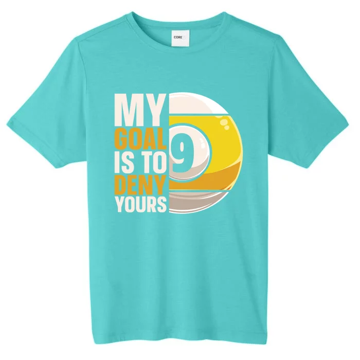 My Goal Is To Deny Yours Pool Billiard Snooker Great Gift ChromaSoft Performance T-Shirt