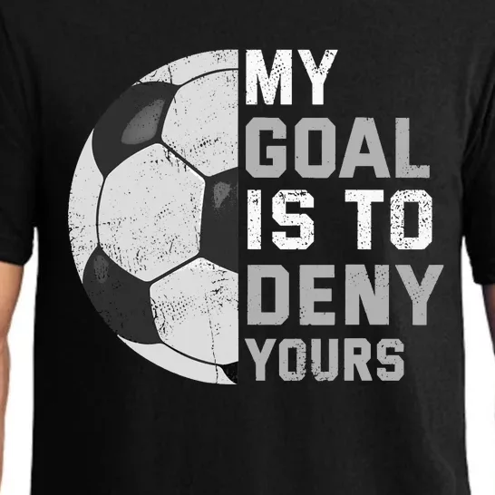 My Goal Is To Deny Yours Soccer Goalie Funny Soccer Lover Pajama Set