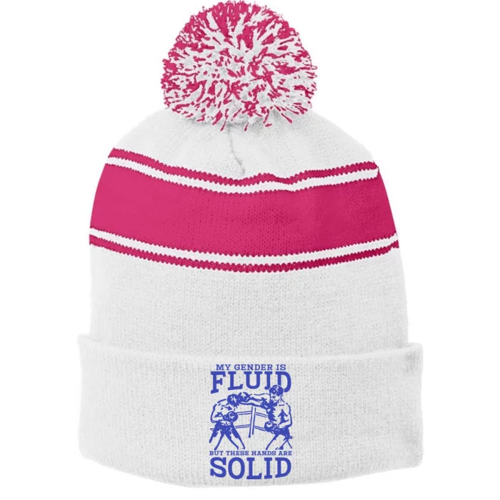 My Gender Is Fluid But These Hands Are Solid Stripe Pom Pom Beanie