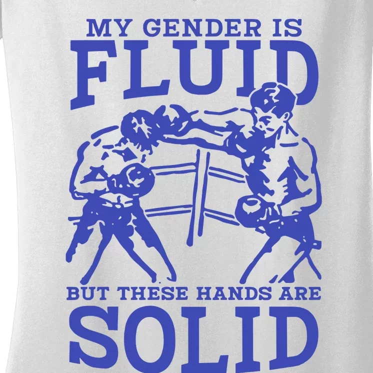 My Gender Is Fluid But These Hands Are Solid Women's V-Neck T-Shirt