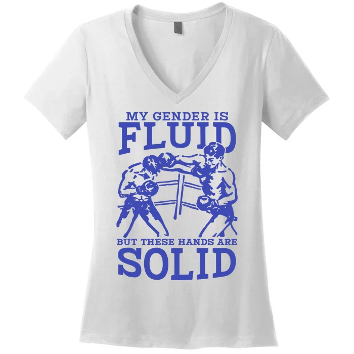 My Gender Is Fluid But These Hands Are Solid Women's V-Neck T-Shirt