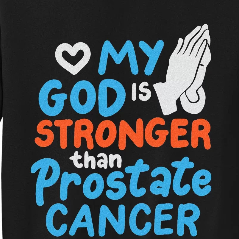 My God Is Stronger Than Prostate Cancer Sweatshirt