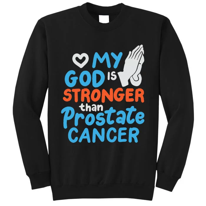 My God Is Stronger Than Prostate Cancer Tall Sweatshirt