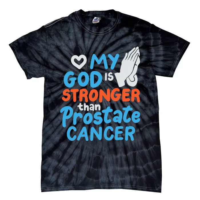 My God Is Stronger Than Prostate Cancer Tie-Dye T-Shirt