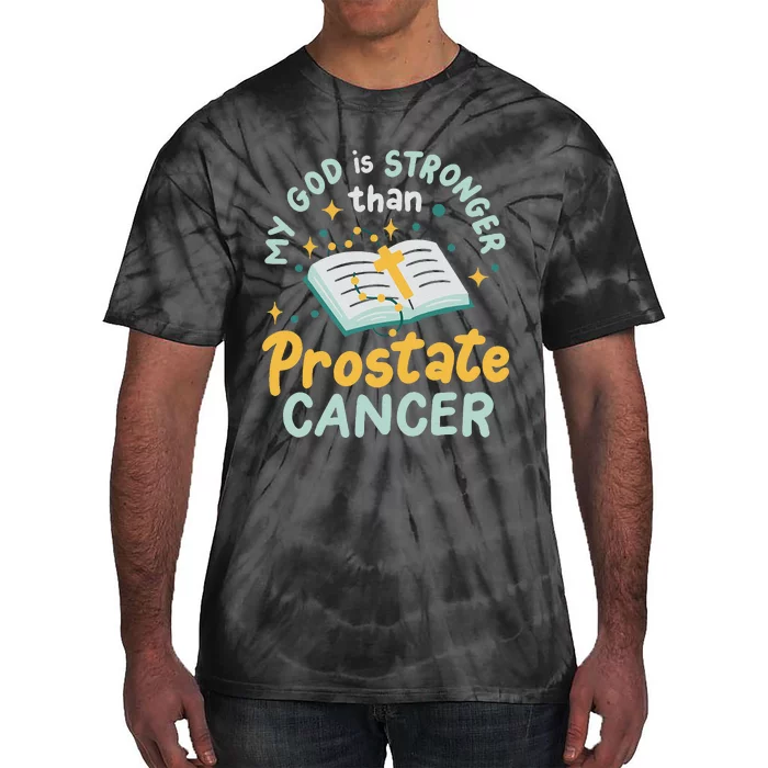 My God Is Stronger Than Prostate Cancer Tie-Dye T-Shirt