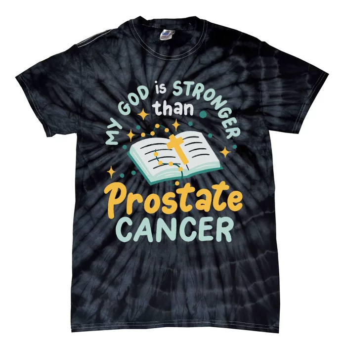 My God Is Stronger Than Prostate Cancer Tie-Dye T-Shirt