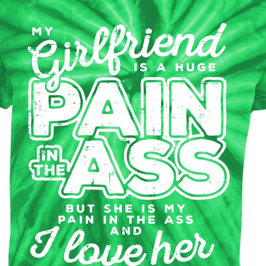 My Girlfriend Is A Huge Pain Valentines Day Boyfriend Kids Tie-Dye T-Shirt