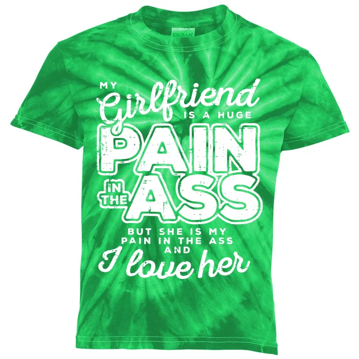 My Girlfriend Is A Huge Pain Valentines Day Boyfriend Kids Tie-Dye T-Shirt