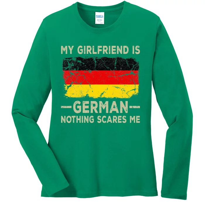 My Girlfriend Is German Nothing Scares Me Ladies Long Sleeve Shirt