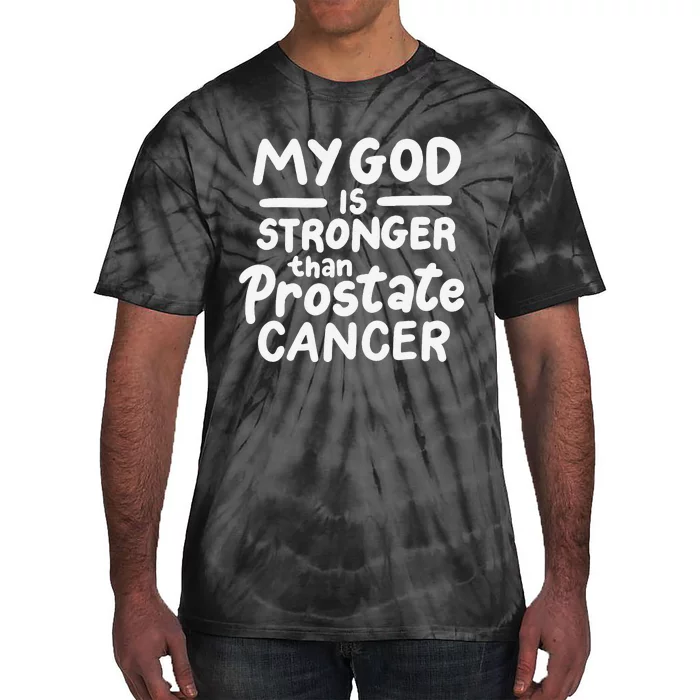 My God Is Stronger Than Prostate Cancer Tie-Dye T-Shirt