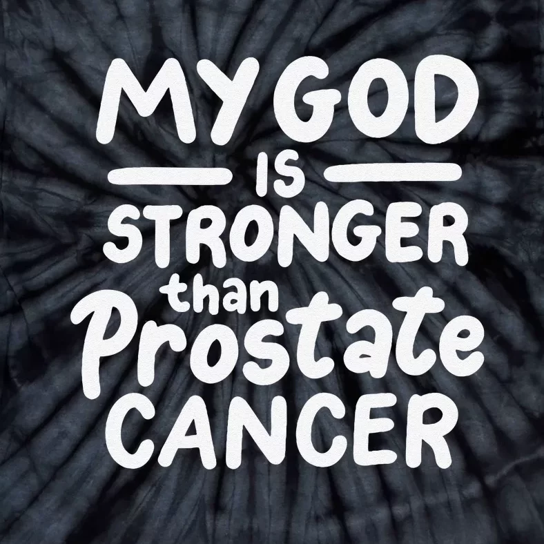 My God Is Stronger Than Prostate Cancer Tie-Dye T-Shirt