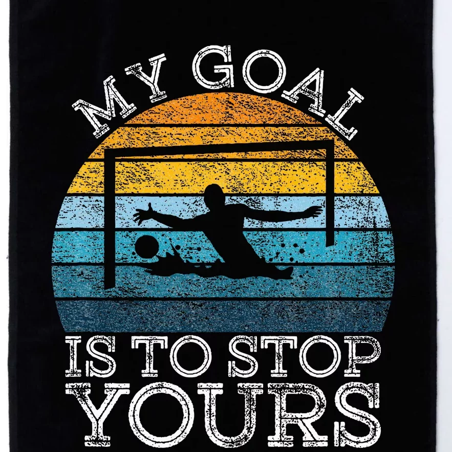 My Goal Is To Stop Yours Water Polo Goalie Goal Net Keeper Platinum Collection Golf Towel