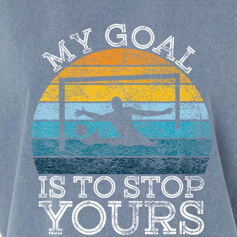 My Goal Is To Stop Yours Water Polo Goalie Goal Net Keeper Garment-Dyed Women's Muscle Tee