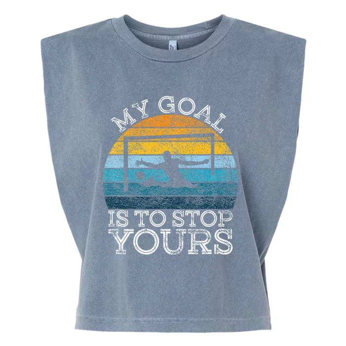 My Goal Is To Stop Yours Water Polo Goalie Goal Net Keeper Garment-Dyed Women's Muscle Tee