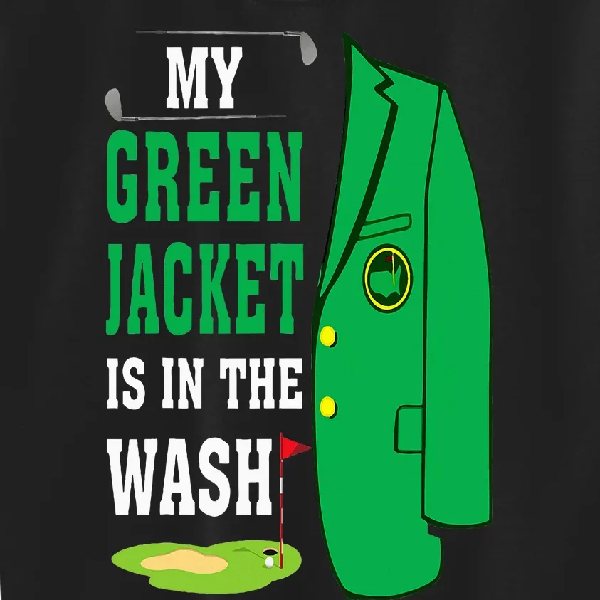 My Greenjacket Is In Thewash Golfing Lover Master Golf Kids Sweatshirt