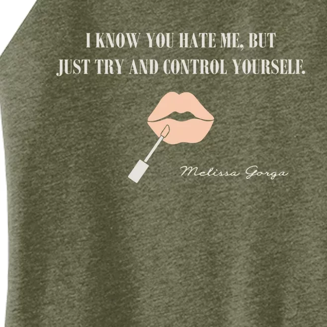 Melissa Gorga I Know You Hate Me But Just Try And Control Yourself Women’s Perfect Tri Rocker Tank