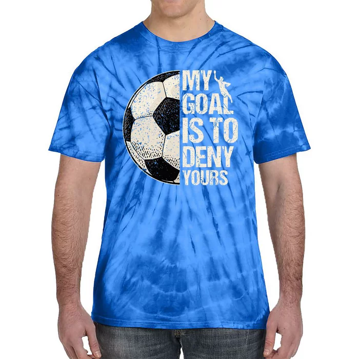 My Goal Is To Deny Yours Soccer Goalie Distressed Goalkeeper Tie-Dye T-Shirt