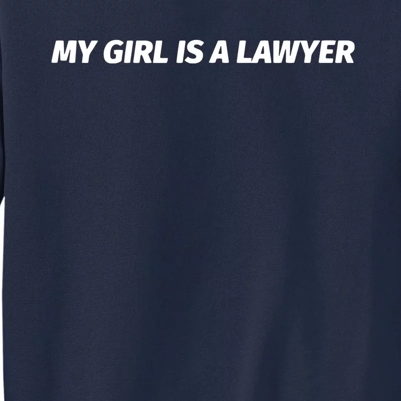 My Girl Is A Lawyer Tall Sweatshirt