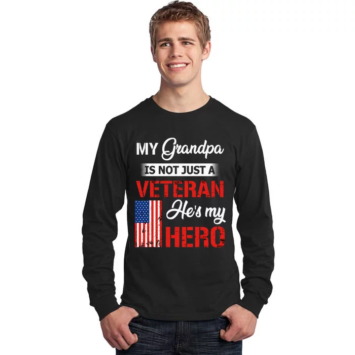 My Grandpa Is Not Just Veteran He Is My Hero Military Tall Long Sleeve T-Shirt