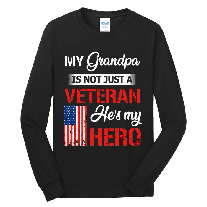 My Grandpa Is Not Just Veteran He Is My Hero Military Tall Long Sleeve T-Shirt