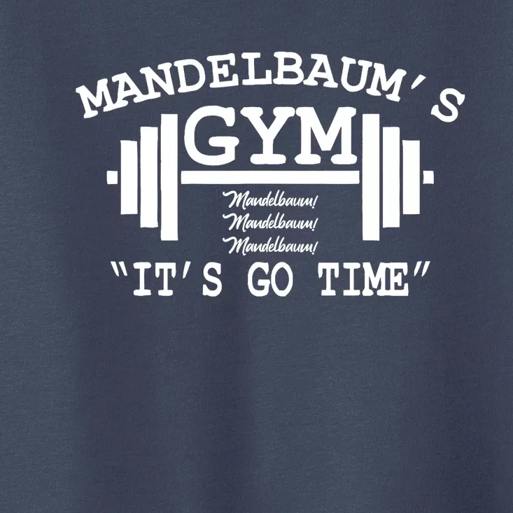 Mandelbaum Gym - It's Go Time! Toddler T-Shirt