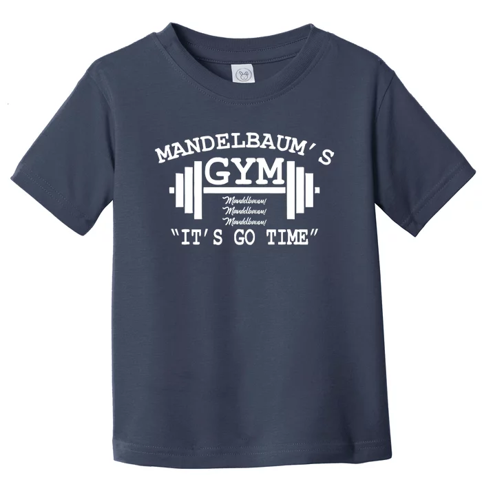 Mandelbaum Gym - It's Go Time! Toddler T-Shirt