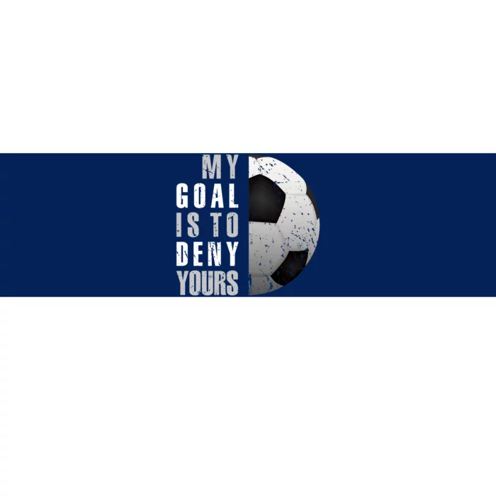 My Goal Is To Deny Yours Soccer Goalie Hoodie Christmas Gift Bumper Sticker