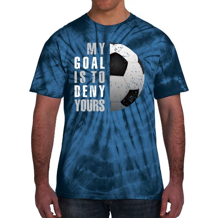 My Goal Is To Deny Yours Soccer Goalie Hoodie Christmas Gift Tie-Dye T-Shirt