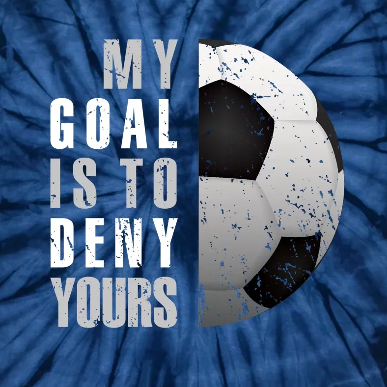 My Goal Is To Deny Yours Soccer Goalie Hoodie Christmas Gift Tie-Dye T-Shirt