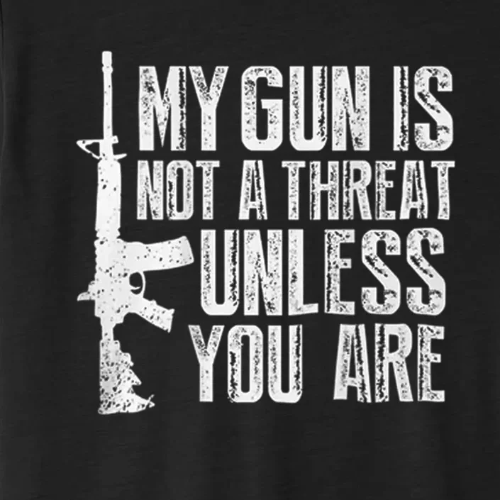 My Gun Is Not A Threat Unless You Are ChromaSoft Performance T-Shirt