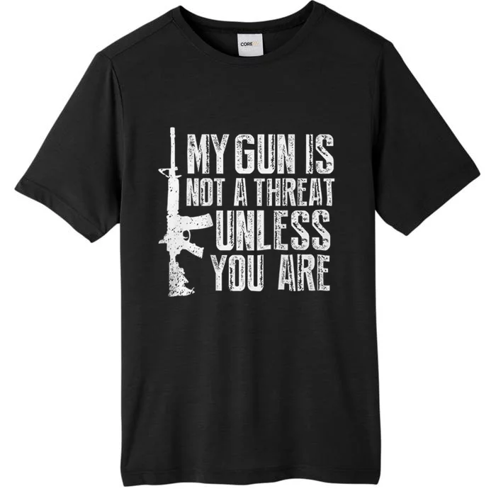 My Gun Is Not A Threat Unless You Are ChromaSoft Performance T-Shirt