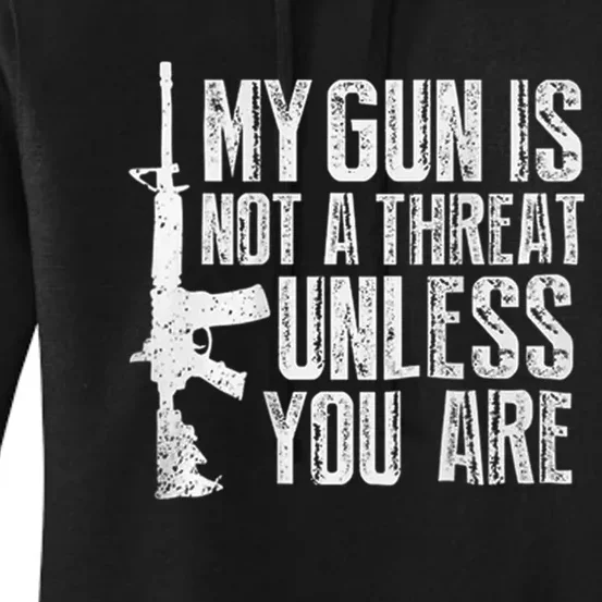 My Gun Is Not A Threat Unless You Are Women's Pullover Hoodie