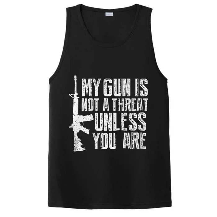 My Gun Is Not A Threat Unless You Are Performance Tank