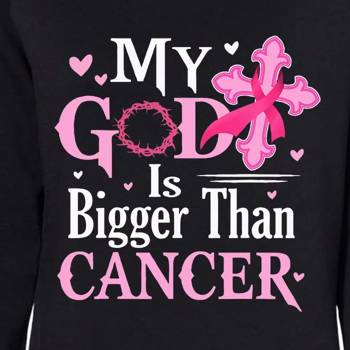 My God Is Bigger Than Cancer Breast Cancer Awareness Jesus Womens California Wash Sweatshirt