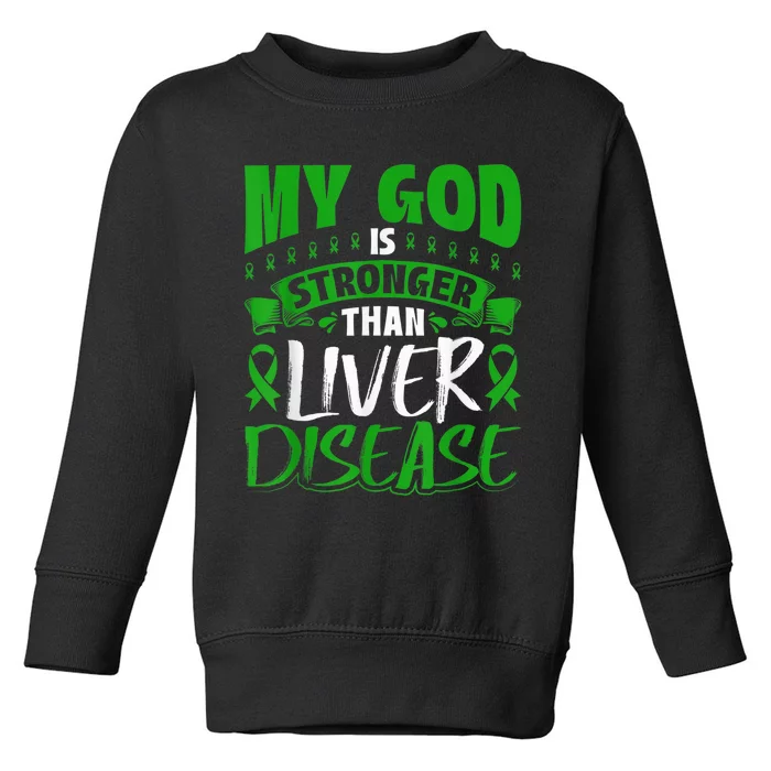 My God Is Stronger Than Liver Disease Awareness Toddler Sweatshirt