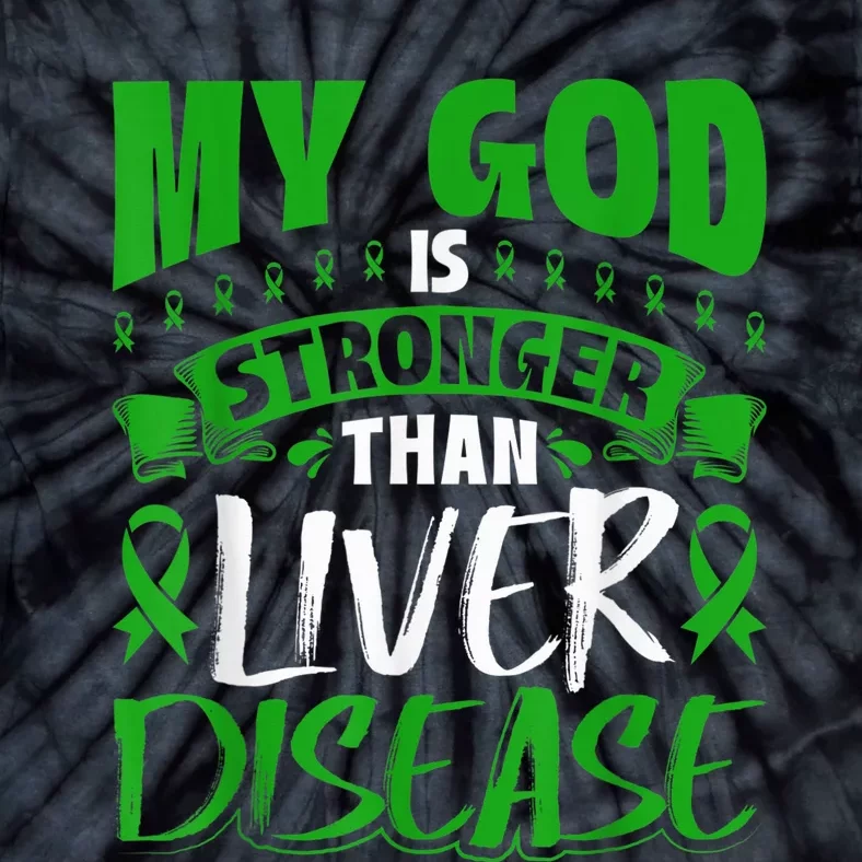 My God Is Stronger Than Liver Disease Awareness Tie-Dye T-Shirt